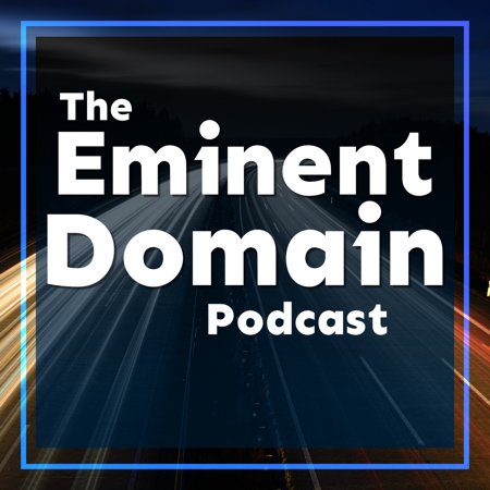 Eminent Domain Podcast Episode 73